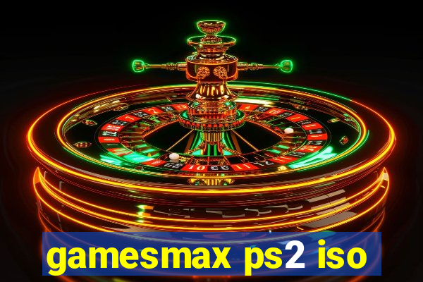 gamesmax ps2 iso